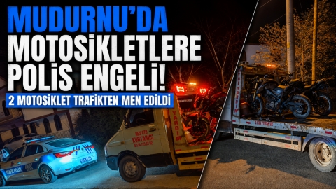 MUDURNU'DA MOTOSİKLETLERE POLİS ENGELİ! 2 MOTOSİKLET TRAFİKTEN MEN EDİLDİ