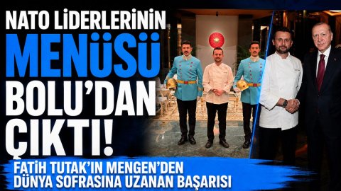 NATO LİDERLERİNİN MENÜSÜ BOLU'DAN ÇIKTI! FATİH TUTAK'IN MENGEN'DEN DÜNYA SOFRASINA UZANAN BAŞARISI