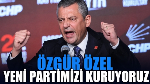 ÖZGÜR ÖZEL YENİ PARTİMİZİ KURUYORUZ