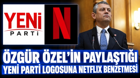 ÖZGÜR ÖZEL'İN PAYLAŞTIĞI YENİ PARTİ LOGOSUNA NETFLIX BENZETMESİ 