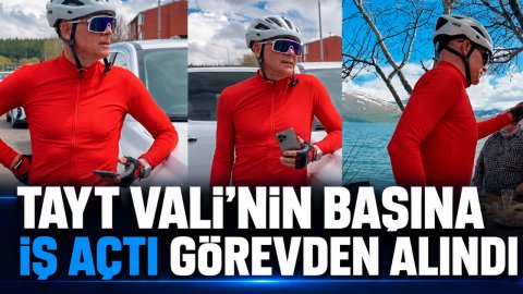 TAYT VALİ'NİN BAŞINA İŞ AÇTI GÖRVEDEN ALINDI