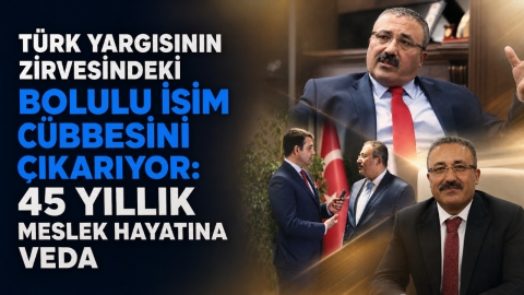 TÜRK YARGISININ ZİRVESİNDEKİ BOLULU İSİM CÜBBESİNİ ÇIKARIYOR: 45 YILLIK MESLEK HAYATINA VEDA