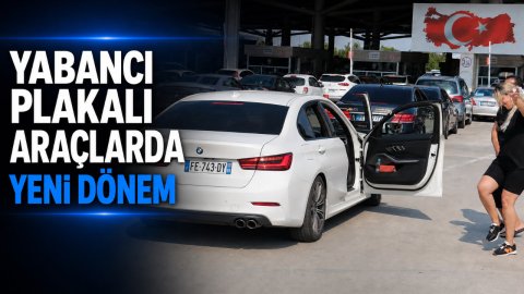 YABANCI PLAKALI ARAÇLARDA YENİ DÖNEM