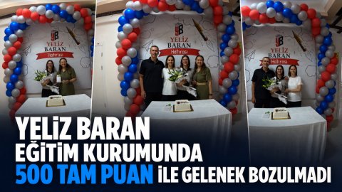 YELİZ BARAN EĞİTİM KURUMUNDA 500 TAM PUAN İLE GELENEK BOZULMADI