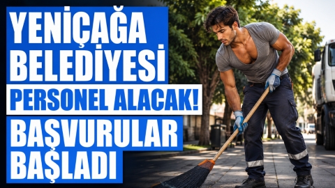 YENİÇAĞA BELEDİYESİ PERSONEL ALACAK! BAŞVURULAR BAŞLADI