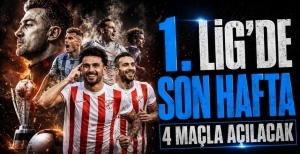 1. LİG'DE SON HAFTA 4 MAÇLA AÇILACAK