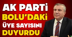 AK PARTİ BOLU'DAKİ ÜYE SAYISINI DUYURDU....