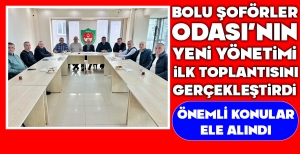 BOLU ŞOFÖRLER ODASI'NIN YENİ YÖNETİMİ İLK TOPLANTISINI GERÇEKLEŞTİRDİ...