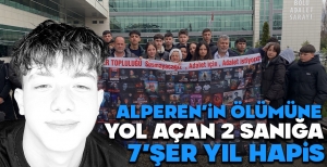 BOLU'DA 15 YAŞINDAKİ ÇOCUĞUN ÖLÜMÜNE YOL AÇAN İKİ SANIĞA 7 YIL CEZA...