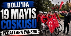  BOLU'DA 19 MAYIS COŞKUSU PEDALLARA YANSIDI