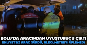 BOLU'DA ARACINDAN UYUŞTURUCU ÇIKTI...EHLİYETSİZ ARAÇ SÜRDÜ...ALKOLMETREYİ ÜFLEMEDİ....