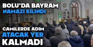 BOLU'DA BAYRAM NAMAZI KILINDI...CAMİLERDE ADIM ATACAK YER KALMADI...