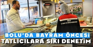 BOLU'DA BAYRAM ÖNCESİ TATLICILARA SIKI DENETİM...
