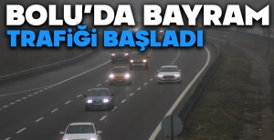 BOLU'DA BAYRAM TRAFİĞİ BAŞLADI...