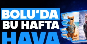 BOLU'DA BU HAFTA HAVA NASIL OLACAK?