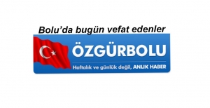 BOLU'DA BUGÜN VEFAT EDENLER 1 NİSAN ÇARŞAMBA