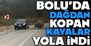 BOLU'DA DAĞDAN KOPAN KAYALAR YOLA İNDİ...
