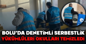 BOLU'DA DENETİMLİ SERBESTLİK YÜKÜMLÜLERİ OKULLARI TEMİZLEDİ