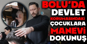 BOLU'DA DEVLET KORUMASINDAKİ ÇOCUKLARA MANEVİ DOKUNUŞ...