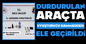 BOLU'DA DURDURULAN ARAÇTA UYUŞTURUCU HAMMADDESİ ÇIKTI...