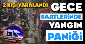 BOLU'DA GECE SAATLERİNDE YANGIN PANİĞİ... 2 KİŞİ YARALANDI