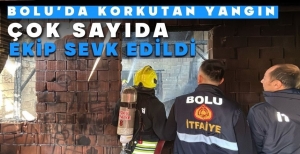 BOLU'DA KORKUTAN YANGIN… ÇOK SAYIDA EKİP SEVK EDİLDİ….