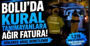 BOLU'DA KURAL TANIMAYANLARA AĞIR FATURA! BİNLERCE ARAÇ DENETLENDİ