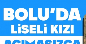 BOLU'DA LİSELİ KIZI ACIMASIZCA DARP ETTİLER