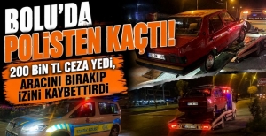 BOLU'DA POLİSTEN KAÇTI! 200 BİN TL CEZA YEDİ, ARACINI BIRAKIP İZİNİ KAYBETTİRDİ