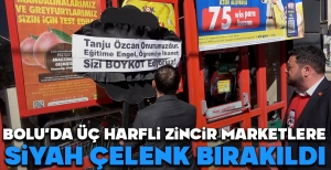 BOLU'DA ÜÇ HARFLİ MARKETLERE SİYAH ÇELENK BIRAKILDI...