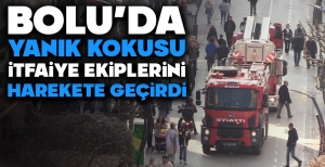 BOLU'DA YANIK KOKUSU İTFAİYE EKİPLERİNİ HAREKETE GEÇİRDİ...