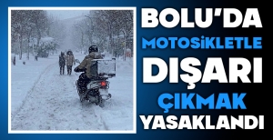 BOLU'DA YARIN MOTOSİKLETLE DIŞARI ÇIKMAK YASAKLANDI...