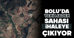 BOLU'DA YENİ MADEN SAHASI İHALEYE ÇIKIYOR