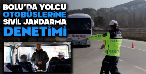 BOLU'DA YOLCU OTOBÜSLERİNE SİVİL JANDARMA DENETİMİ....