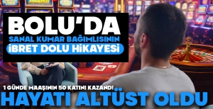 BOLU'DAN İBRETLİK HİKAYE.... 1 GÜNDE MAAŞININ 50 KATINI KAZANDI.... HAYATI MAHVOLDU...
