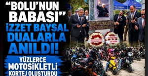“BOLU'NUN BABASI” İZZET BAYSAL DUALARLA ANILDI! YÜZLERCE MOTOSİKLETLİ KORTEJ OLUŞTURDU