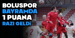 BOLUSPOR BAYRAMDA BİR PUANA RAZI GELDİ...