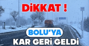 BOLU'YA KAR GERİ GELDİ