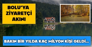 BOLU'YA ZİYARETÇİ AKINI... BAKIN BİR YILDA KAÇ MİLYON İNSAN GELDİ...