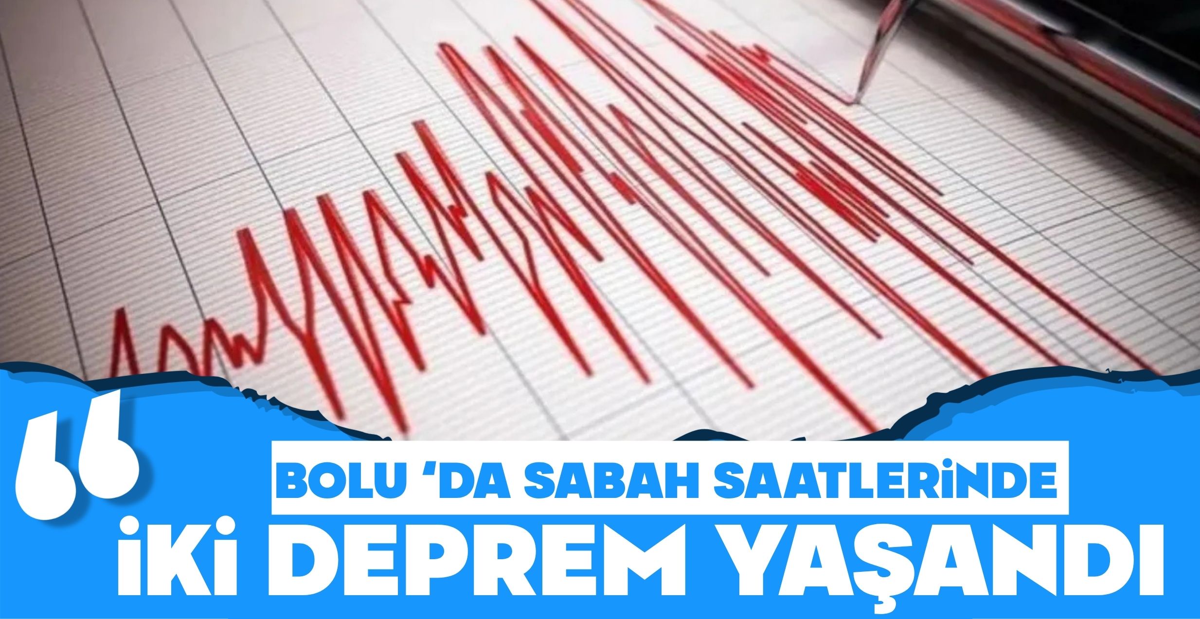 BOLU’DA SABAH SAATLERİNDE İKİ DEPREM YAŞANDI