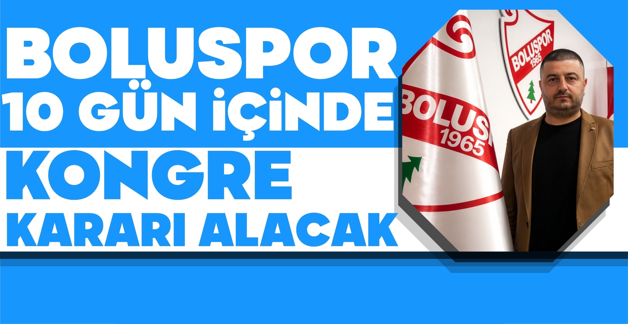 BOLUSPOR 10 GÜN İÇİNDE KONGRE KARARI ALACAK