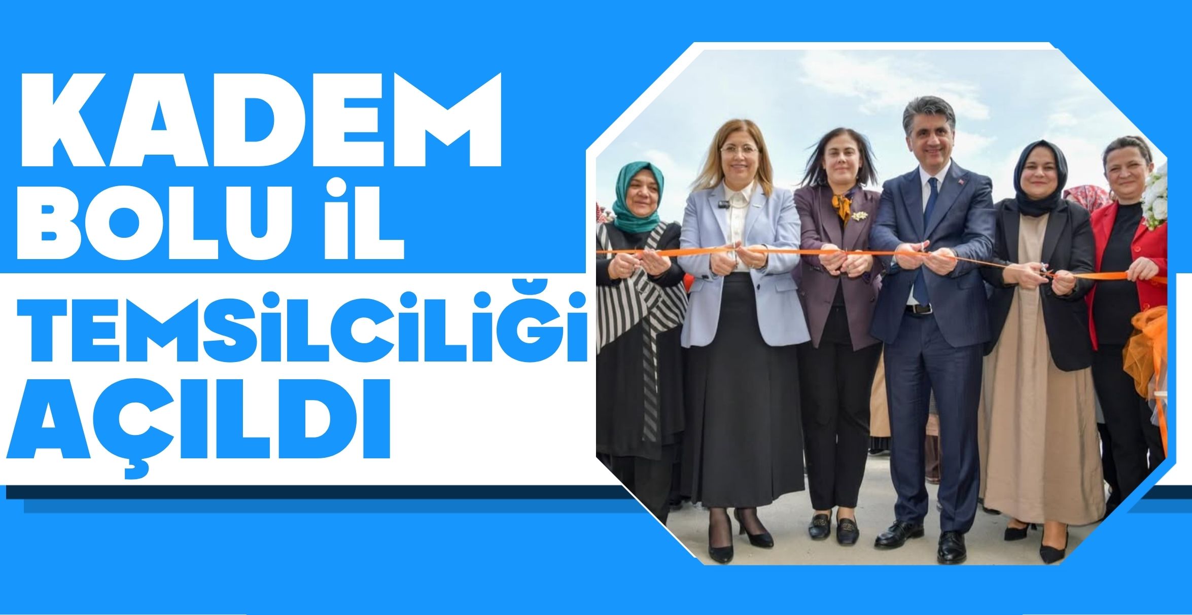 KADEM BOLU İL TEMSİLCİLİĞİ AÇILDI