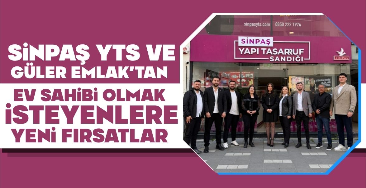 SİNAPŞ YTS VE GÜLER EMLAK'TAN EV SAHİBİ OLMAK İSTEYENLERE YENİ FIRSATLAR
