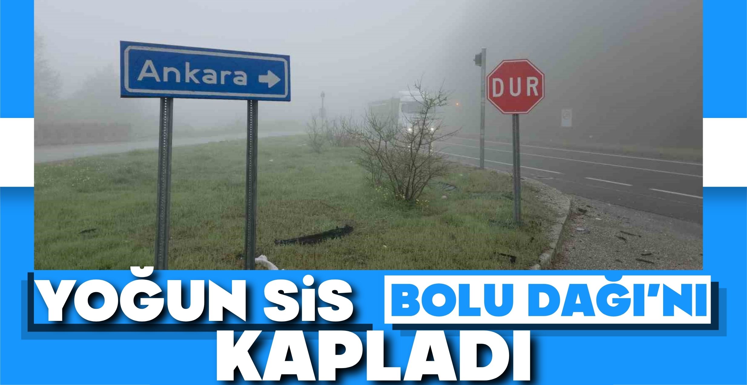 YOĞUN SİS BOLU DAĞI’NI KAPLADI