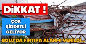 DİKKAT ! BOLU'DA FIRTINA ALARMI VERİLDİ... ÇOK ŞİDDETLİ GELİYOR...