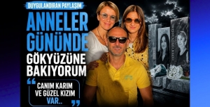 DUYGULANDIRAN PAYLAŞIM “ANNELER GÜNÜNDE GÖKYÜZÜNE BAKIYORUM CANIM KARIM VE GÜZEL KIZIM VAR..”