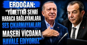 ERDOĞAN: "YÖNETTİĞİ ŞEHRİ HARACA BAĞLAYANLARA SES ÇIKARMAYANLARI MAŞERİ VİCDANA HAVALE EDİYORUZ"