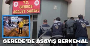 GEREDE'DE ASAYİŞ BERKEMAL...