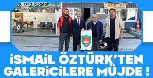 İSMAİL ÖZTÜRK'TEN GALERİCİLERE MÜJDE !