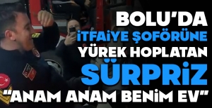 İTFAİYE ŞOFÖRÜNE YÜREK HOPLATAN SÜPRİZ... "ANAM ANAM BENİM EV"